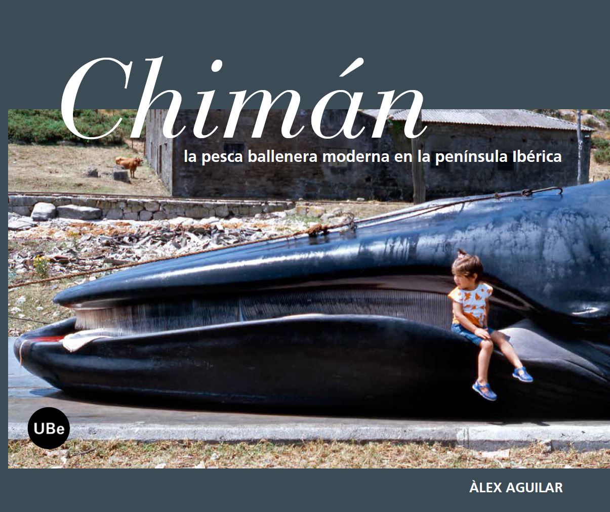 CHIMÁN. LA PESCA BALLENERA MODERNA EN LA PENÍNSULA IBÉRICA 1