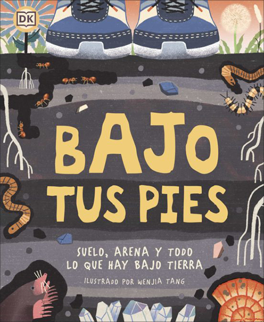BAJO TUS PIES. SUELO, ARENA Y TODO LO QUE HAY BAJO TIERRA