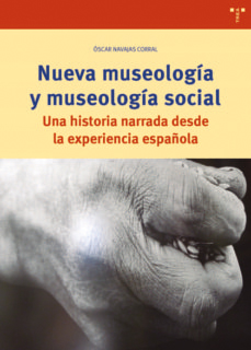 NUEVA MUSEOLOGÍA Y MUSEOLOGÍA SOCIAL. UNA HISTORIA NARRADA DESDE LA EXPERIENCIA ESPAÑOLA 1