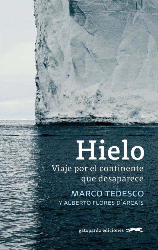 HIELO. VIAJE POR EL CONTINENTE QUE DESAPARECE 1