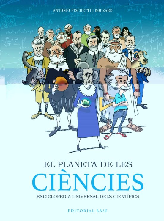 EL PLANETA DE LES CIÈNCIES. ENCICLOPÈDIA UNIVERSAL DELS CIENTÍFICS 1