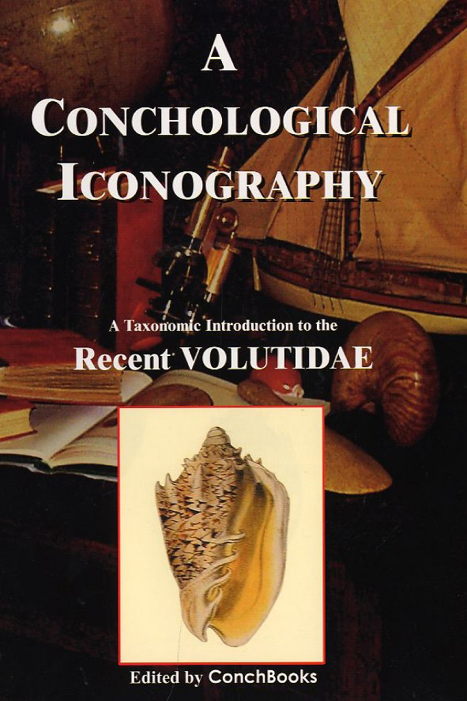 A CONCHOLOGICAL ICONOGRAPHY. A TAXONOMIC INSTRODUCTION TO THE RECENT VOLUTIDAE