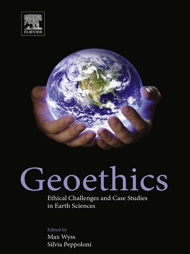 GEOETHICS: ETHICAL CHALLENGES AND CASE STUDIES IN EARTH SCIENCES