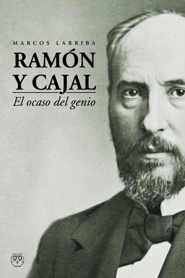 RAMÓN Y CAJAL. EL OCASO DEL GENIO 1