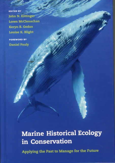 MARINE HISTORICAL ECOLOGY IN CONSERVATION. APPLYING THE PAST TO MANAGE THE FUTURE 1