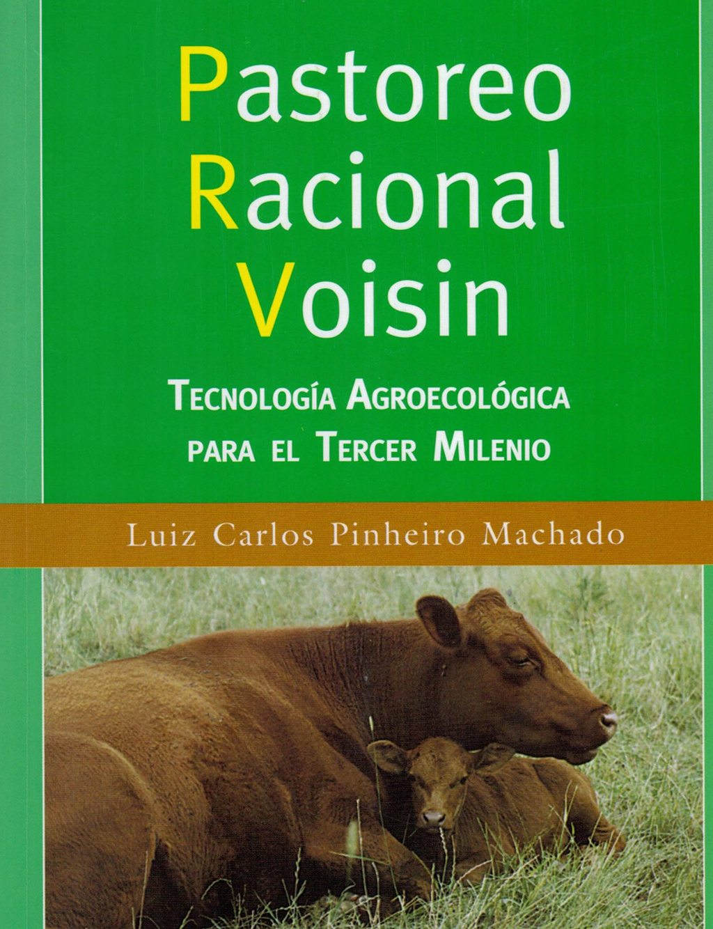 PASTOREO RACIONAL VOISIN. TECNOLOGÍA AGROECOLÓGICA PARA EL TERCER MILENIO 1
