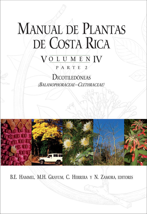 MANUAL DE PLANTAS DE COSTA RICA, VOLUMEN IV, PARTE 2: DICOTILEDÓNEAS (BALANOPHORACEAE-CLETHRACEAE) 1