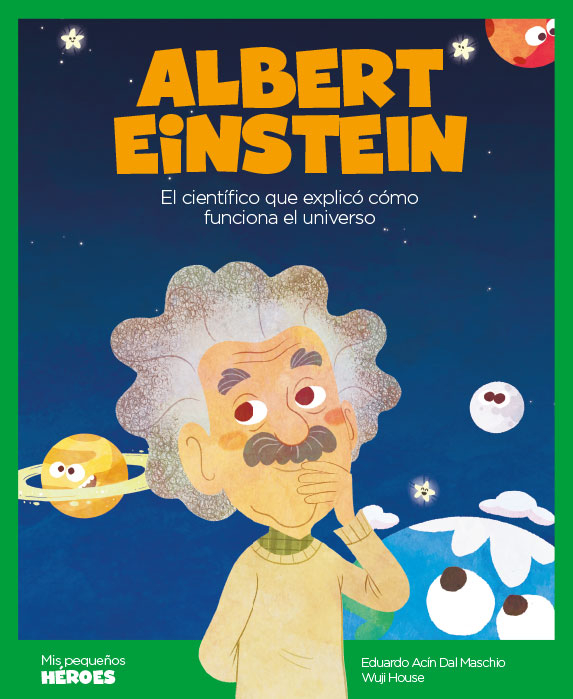 ALBERT EINSTEIN. EL CIENTÍFICO QUE EXPLICÓ CÓMO FUNCIONA EL UNIVERSO 1