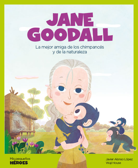 JANE GOODALL. LA MEJOR AMIGA DE LOS CHIMPANCÉS Y DE LA NATURALEZA 1