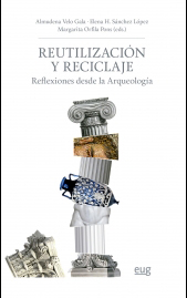 REUTILIZACIÓN Y RECICLAJE. REFLEXIONES DESDE LA ARQUEOLOGÍA                                                                                            1