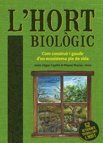 L'HORT BIOLÒGIC. COM CONSTRUIR I GAUDIR D'UN ECOSISTEMA PLE DE VIDA 1