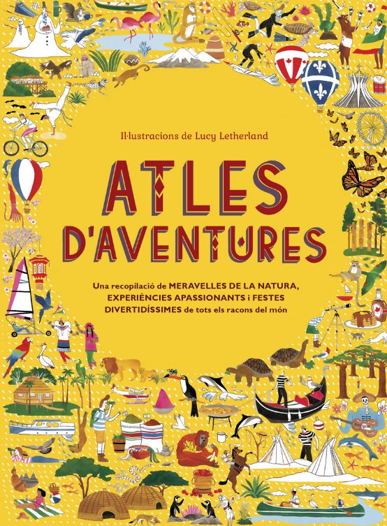 ATLES D'AVENTURES. UNA RECOPILACIÓ DE MERAVELLES DE LA NATURA, EXPERIÈNCIES APASSIONANTS I FESTES DIVERTIDÍSSIMES DE TOTS ELS RACONS DEL MÓN 1
