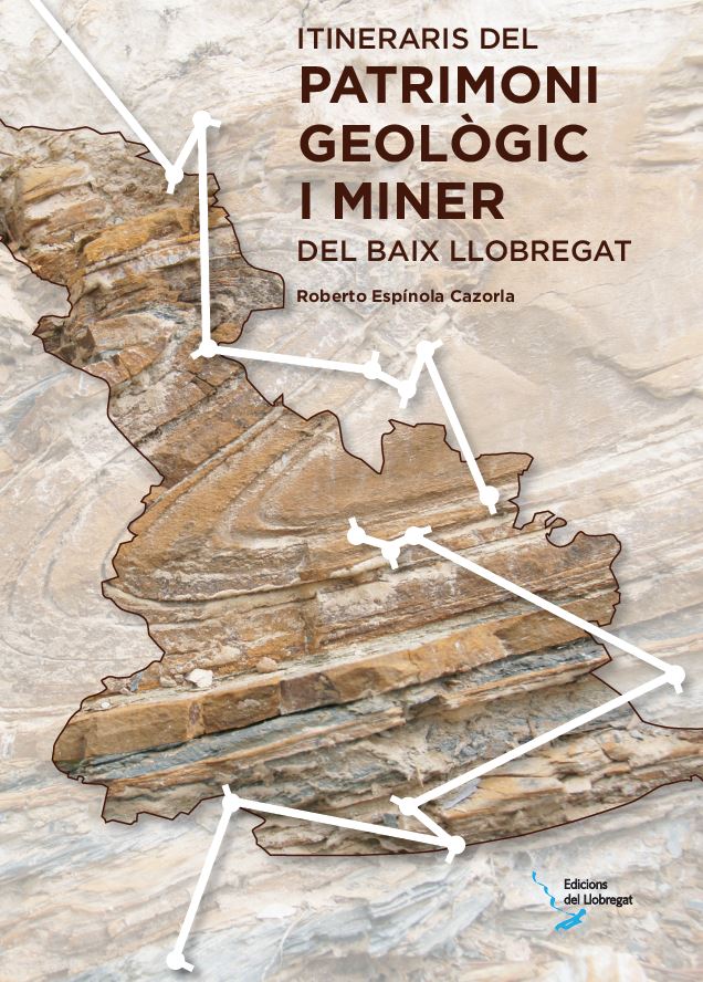 ITINERARIS DEL PATRIMONI GEOLÒGIC I MINER DEL BAIX LLOBREGAT 1