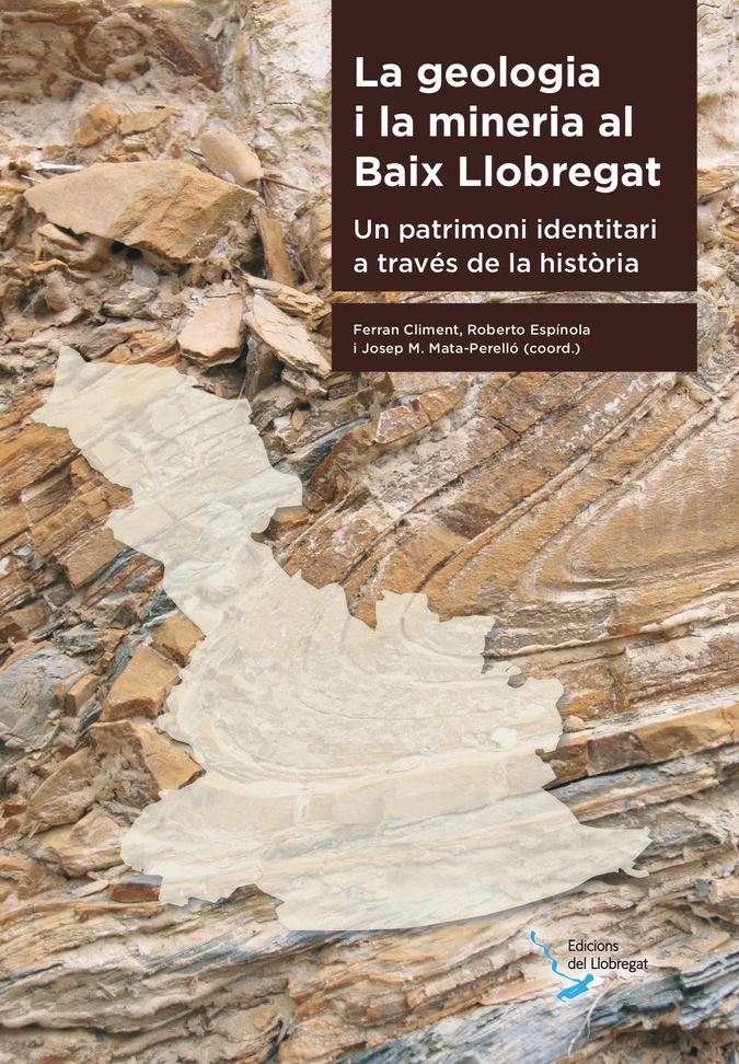 LA GEOLOGIA I LA MINERIA AL BAIX LLOBREGAT. UN PATRIMONI IDENTITARI A TRAVÉS DE LA HISTÒRIA 1