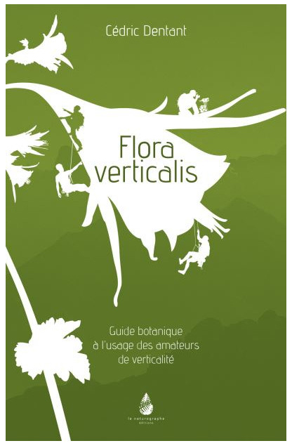 FLORA VERTICALIS - GUIDE BOTANIQUE À L'USAGE DES AMATEURS DE VERTICALITÉ 1