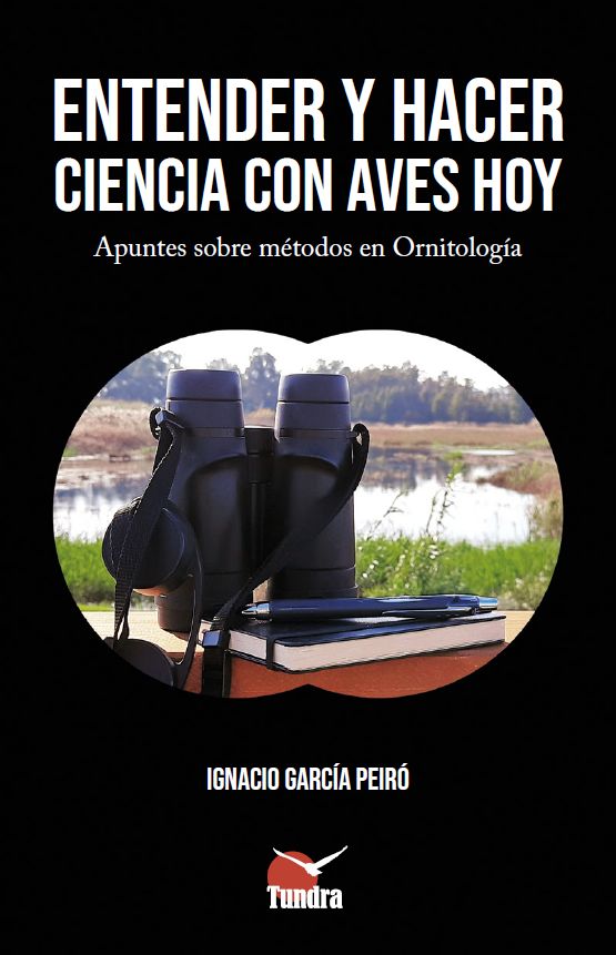 ENTENDER Y HACER CIENCIA CON AVES HOY. APUNTES SOBRE MÉTODOS EN ORNITOLOGIA
