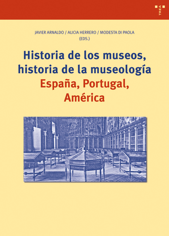 HISTORIA  DE LOS MUSEOS, HISTORIA DE LA MUSEOLOGÍA. ESPAÑA, PORTUGAL, AMÉRICA 1