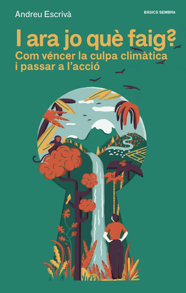 I ARA JO QUÈ FAIG? COM VÉNCER LA CULPA CLIMÀTICA I PASSAR A L'ACCIÓ 1