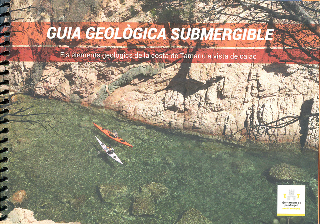 GUIA GEOLÒGICA SUBMERGIBLE. ELS ELEMENTS GEOLÒGICS DE LA COSTA DE TAMARIU A VISTA DE CAIAC 1