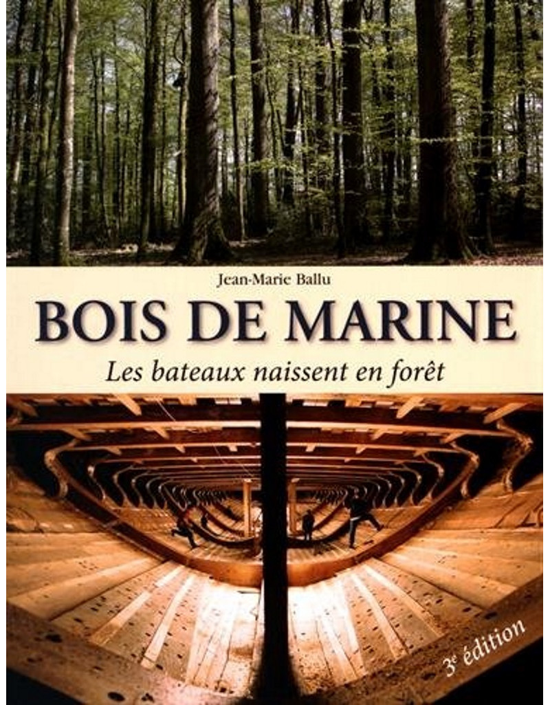 BOIS DE MARINE - LES BATEAUX NAISSENT EN FORÊT