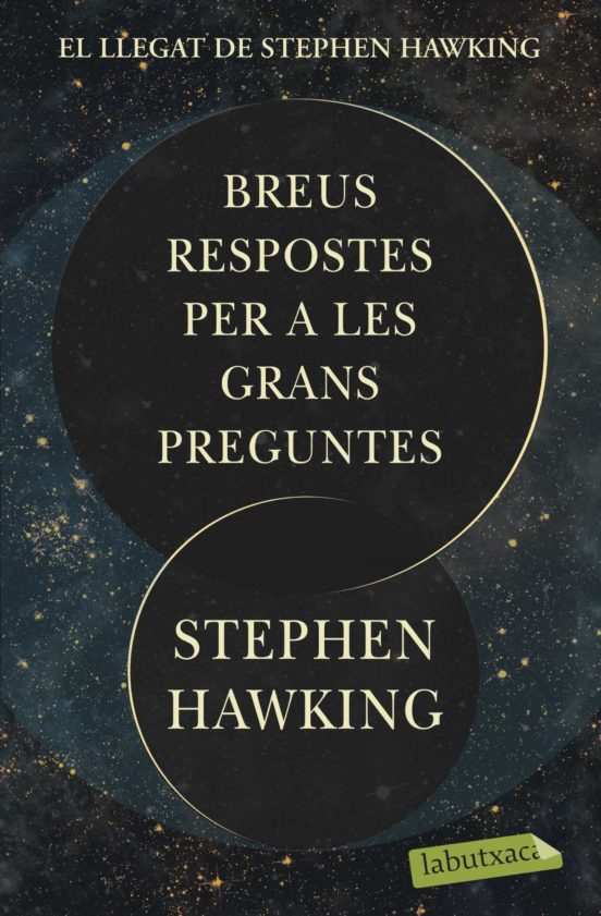 EL GRAN LLEGAT DE STEPHEN HAWKING. BREUS RESPOSTES PER A LES GRANS PREGUNTES
