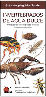 INVERTEBRADOS DE AGUA DULCE. INTRODUCCIÓN A LAS ESPECIES IBÉRICAS, BALEARES Y CANARIAS. GUÍAS DESPLEGABLES TUNDRA