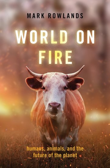 WORLD ON FIRE: HUMANS, ANIMALS, AND THE FUTURE OF THE PLANET 1