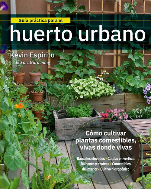 GUÍA PRÁCTICA PARA EL HUERTO URBANO. CÓMO CULTIVAR PLANTAS COMESTIBLES, VIVAS DONDE VIVAS 1