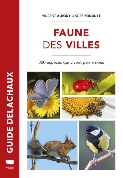 FAUNE DES VILLES. 300 ESPÈCES QUI VIVENT PARMI NOUS 1