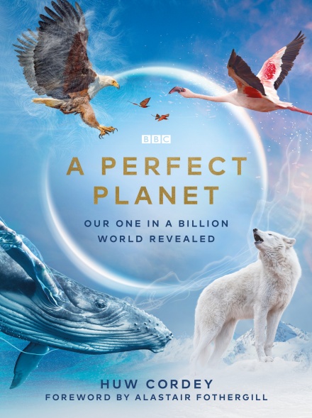 A PERFECT PLANET. OUR ONE IN A BILLION WORLD REVEALED