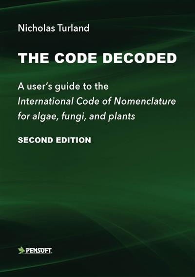 THE CODE DECODED. A USER'S GUIDE TO THE INTERNATIONAL CODE OF NOMENCLATURE FOR ALGAE, FUNGI, AND PLANTS