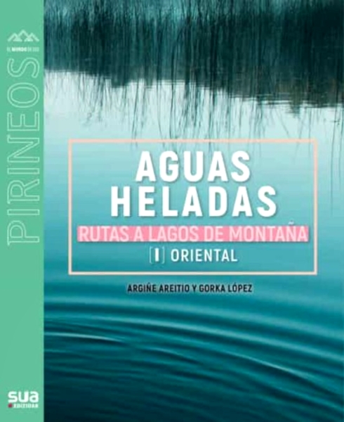 AGUAS HELADAS. RUTAS A LAGOS DE MONTAÑA (I ORIENTAL) 1