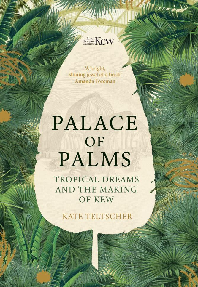 PALACE OF PALMS. TROPICAL DREAMS AND THE MAKING OF KEW 1