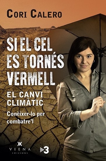 SI EL CEL ES TORNÉS VERMELL. EL CANVI CLIMÀTIC, CONÊIXER-LO PER COMBATRE´L 1