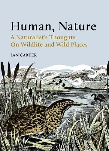HUMAN, NATURE. A NATURALIST'S THOUGHTS ON WILDLIFE AND WILD PLACES