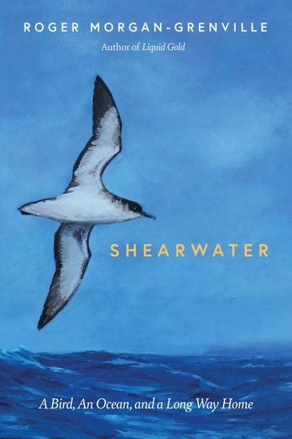 SHEARWATER: A BIRD, AN OCEAN, AND A LONG WAY HOME 1