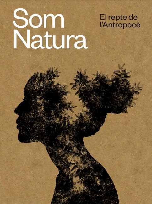 SOM NATURA. EL REPTE DE L'ANTROPOCÈ 1
