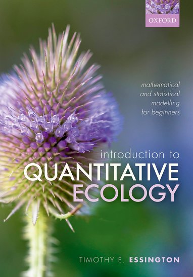 AN INTRODUCTION TO QUANTITATIVE ECOLOGY: MATHEMATICAL AND STATISTICAL MODELLING FOR BEGINNERS