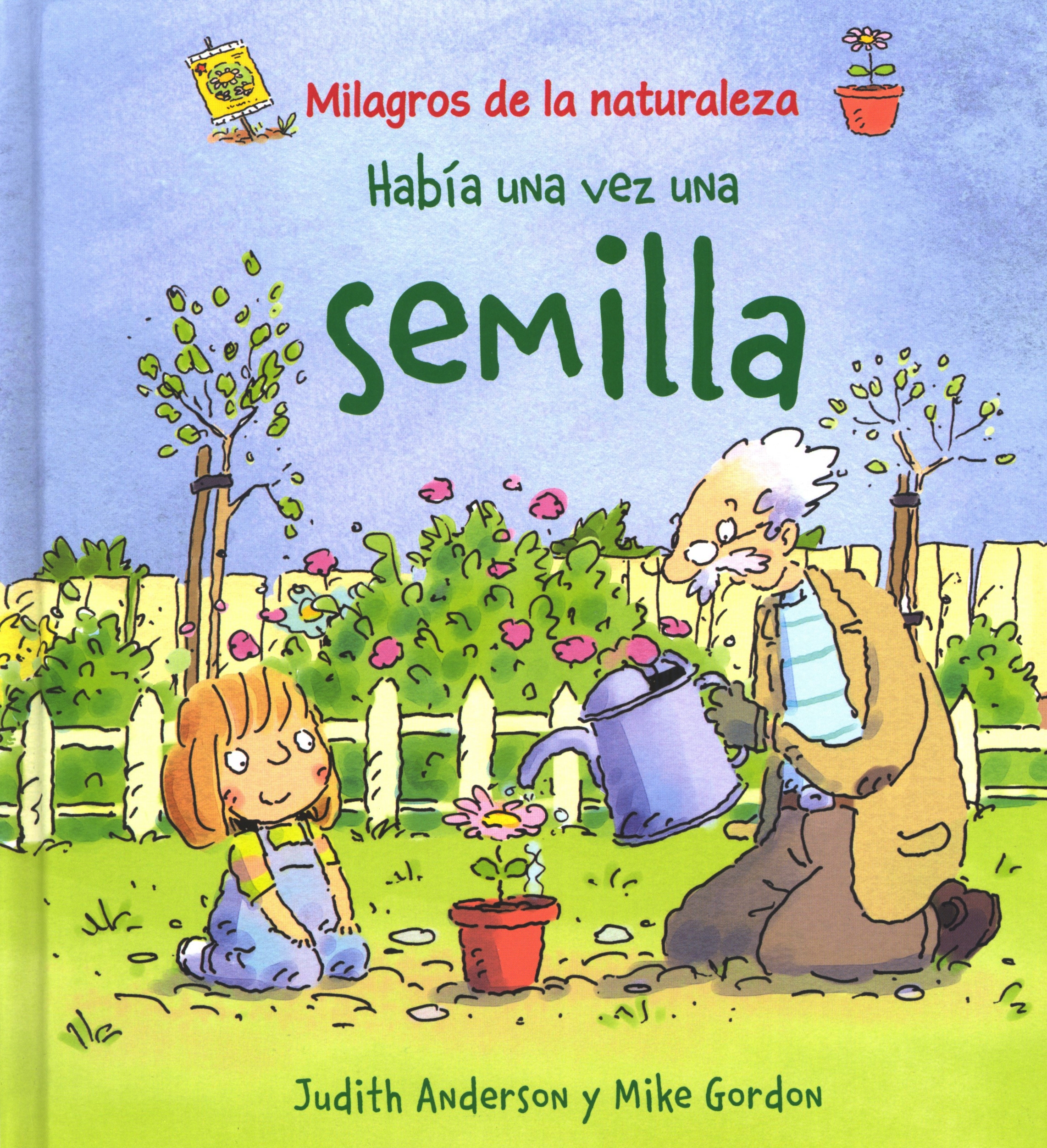 HABÍA UNA VEZ UNA SEMILLA. MILAGROS DE LA NATURALEZA 1