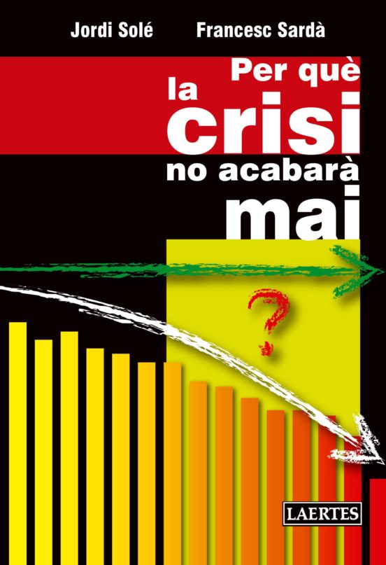 PER QUÈ LA CRISI NO ACABARÀ MAI 1