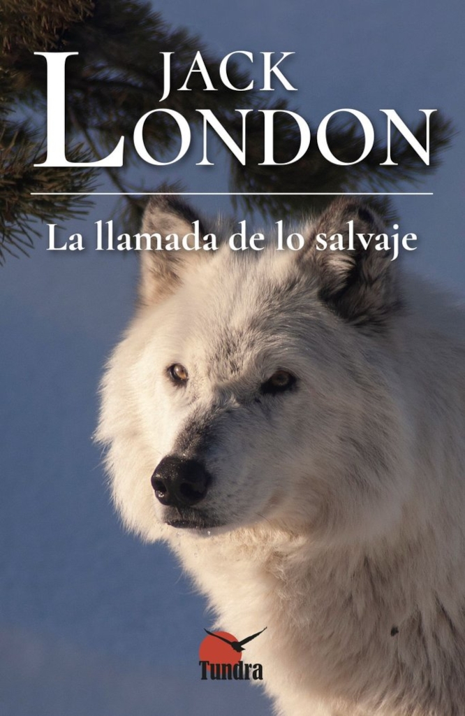 JACK LONDON. LA LLAMADA DE LO SALVAJE