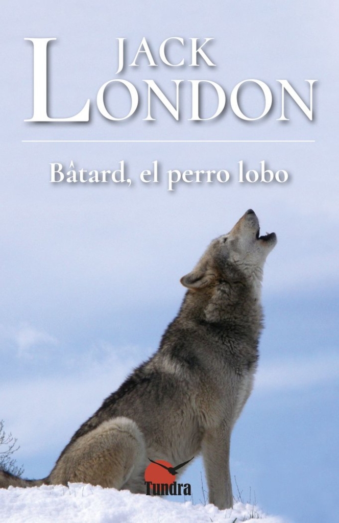 JACK LONDON. BÂTARD, EL PERRO LOBO 1
