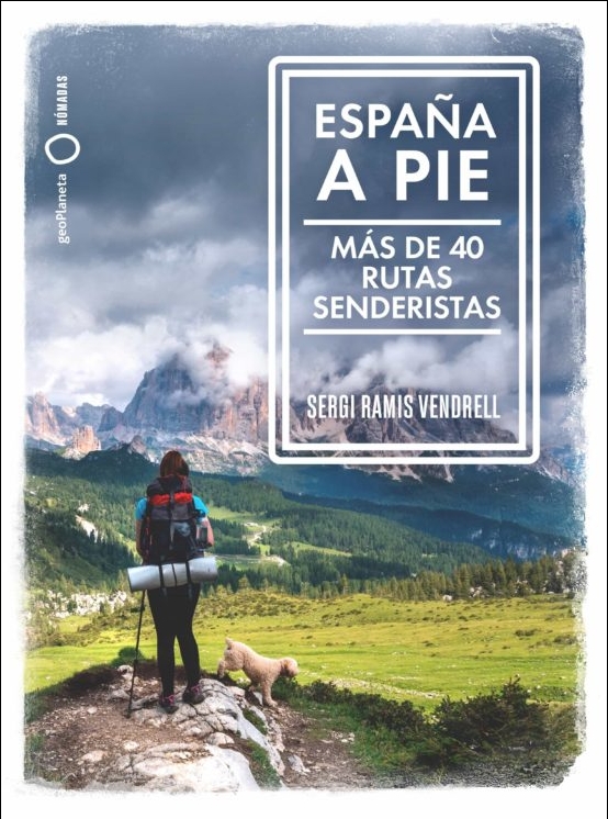 ESPAÑA A PIE. MÁS DE 40 RUTAS SENDERISTAS 1