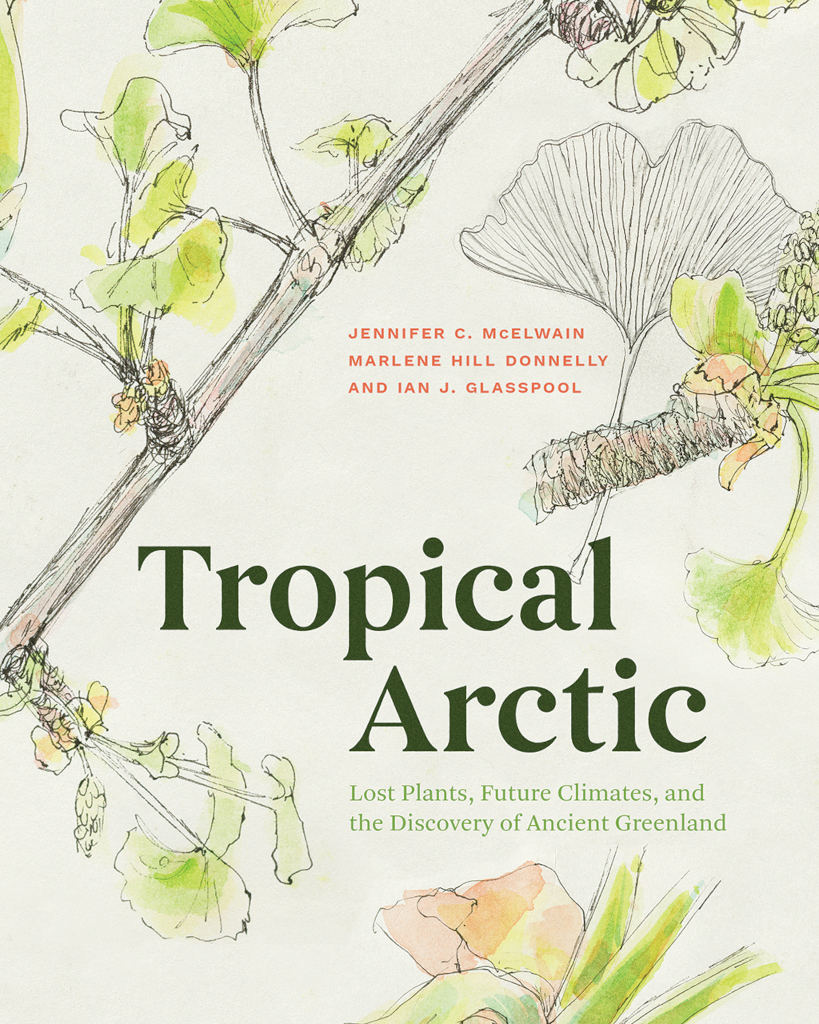 TROPICAL ARTIC. LOST PLANTS, FUTURE CLIMATES AND THE DISCOVERY OF ANCIENT GREENLAND