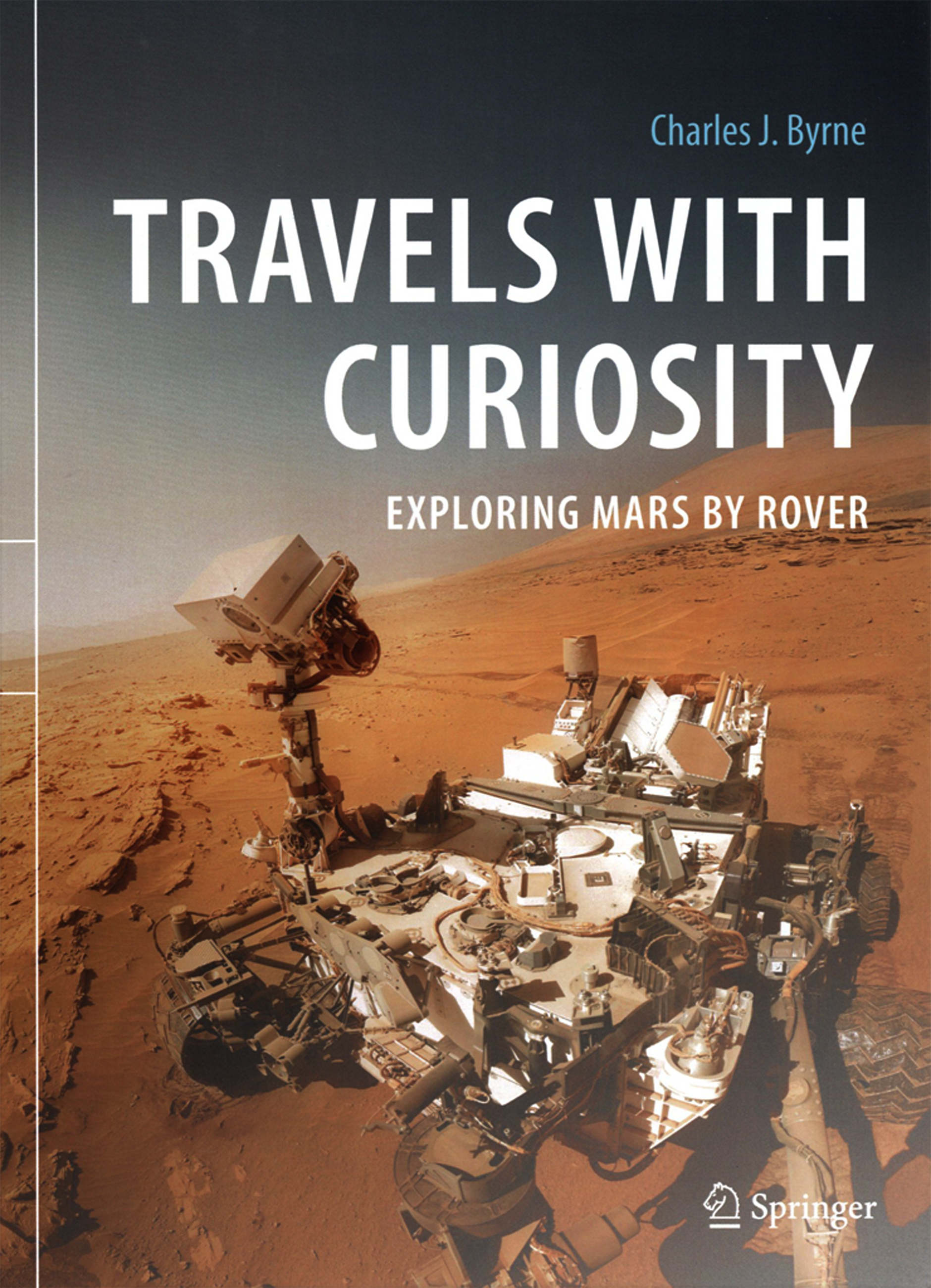 TRAVELS WITH CURIOSITY. EXPLORING MARS BY ROVER