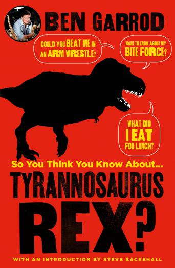 SO YOU THINK YOU KNOW ANOUT... TYRANNOSAURUS REX?