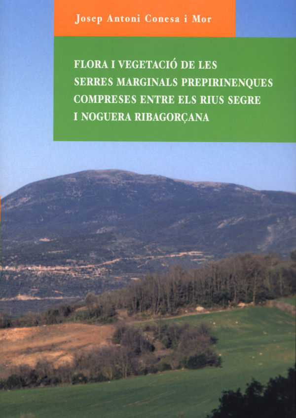 FLORA I VEGETACIÓ DE LES SERRES MARGINALS PREPIRINENQUES COMPRESES ENTRE ELS RIUS SEGRE I NOGUERA RIBAGORÇANA