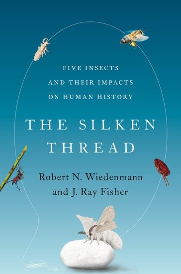 THE SILKEN THREAD. FIVE INSECTS AND THEIR IMPACT ON HUMAN 1