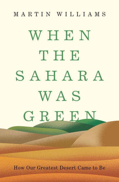 WHEN THE SAHARA WAS GREEN. HOW OUR GREATEST DESERT CAME TO BE 1