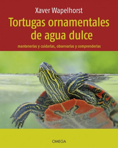 TORTUGAS ORNAMENTALES DE AGUA DULCE. MANTENERLAS Y CUIDARLAS, OBSERVARLAS Y COMPRENDERLAS 1